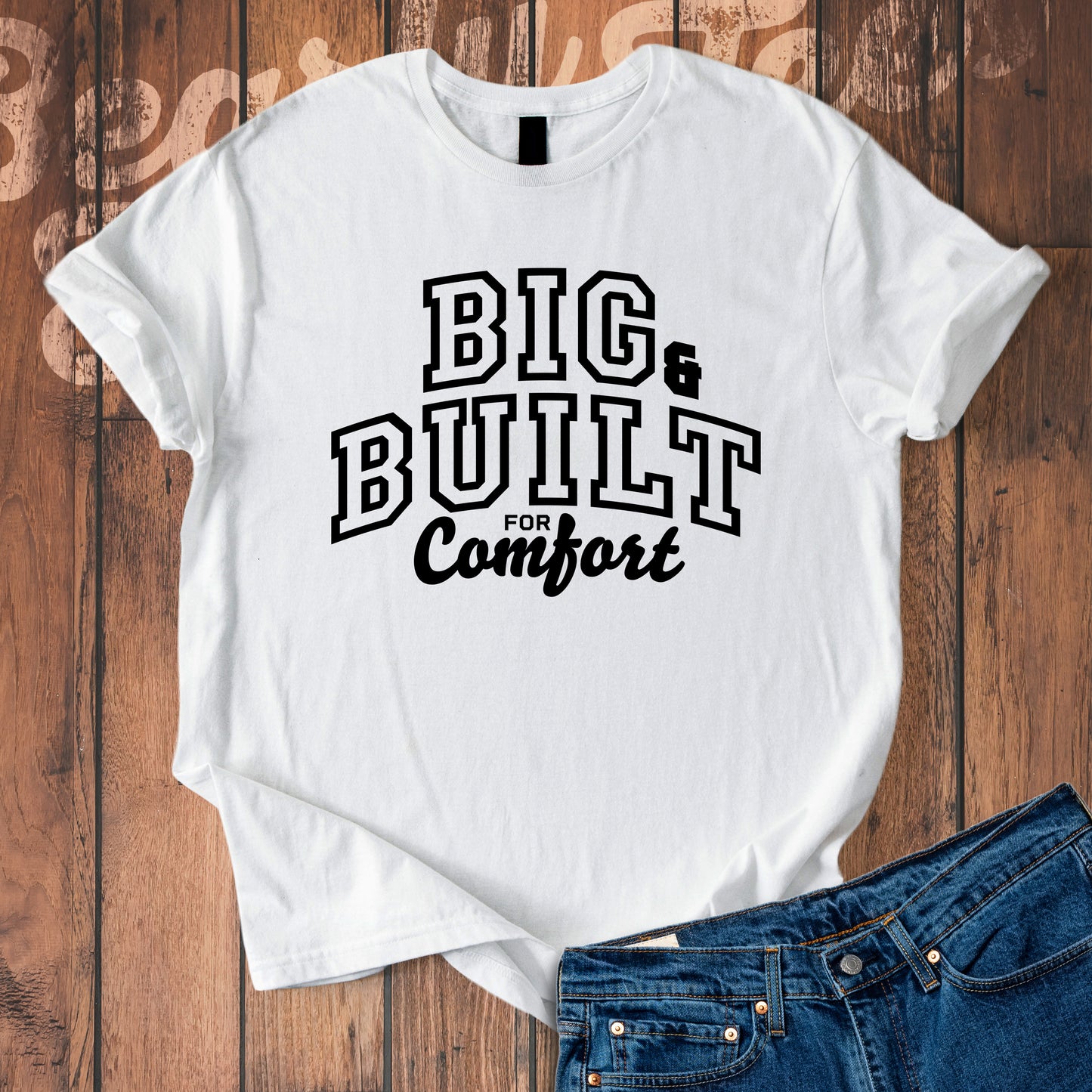Big & Built for Comfort T-Shirt